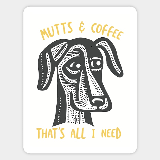 Funny Dog Saying Mutts & Coffee Magnet by whyitsme